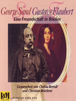 cover image of Eine Freundschaft in Briefen--George Sand & Gustave Flaubert (ungekürzt)